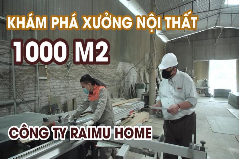 Khám phá xưởng sản xuất 1000m2 của Raimu Home tại Hà Nội